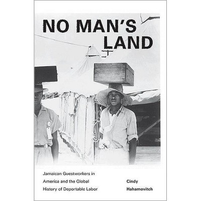 No Man's Land - (Politics and Society in Modern America) by  Cindy Hahamovitch (Paperback)