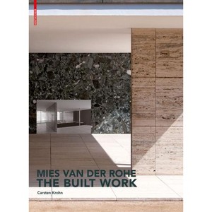 Mies Van Der Rohe - The Built Work - by  Carsten Krohn (Hardcover) - 1 of 1