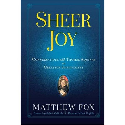 Sheer Joy - by  Matthew Fox (Paperback)