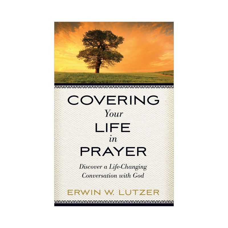 Covering Your Life in Prayer - by  Erwin W Lutzer (Paperback), 1 of 2