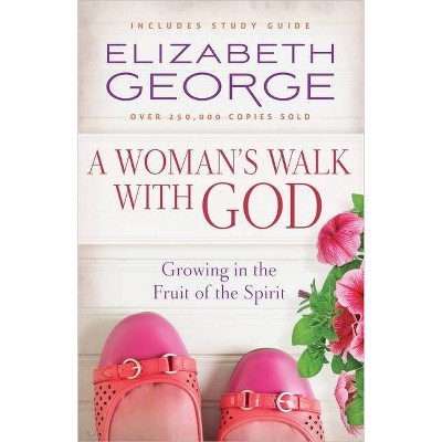 A Woman's Walk with God - by  Elizabeth George (Paperback)