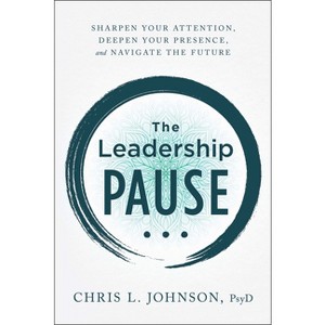 The Leadership Pause - by  Chris L Johnson (Hardcover) - 1 of 1