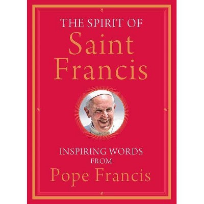  The Spirit of Saint Francis - by  Pope Francis (Hardcover) 