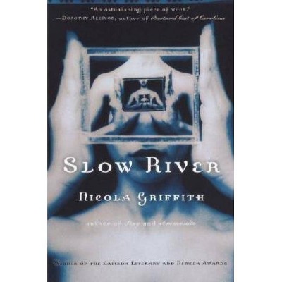 Slow River - by  Nicola Griffith (Paperback)