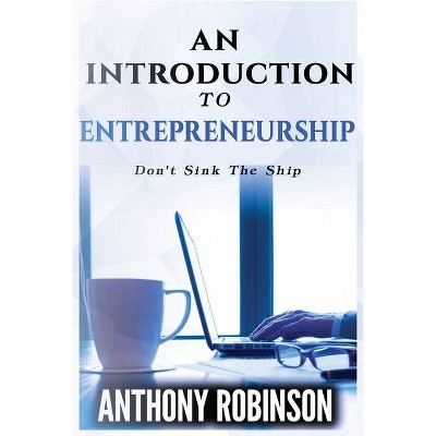 An Introduction To Entrepreneurship - by  Anthony Robinson (Paperback)