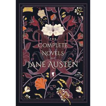 The Complete Novels of Jane Austen - (Timeless Classics) (Hardcover)