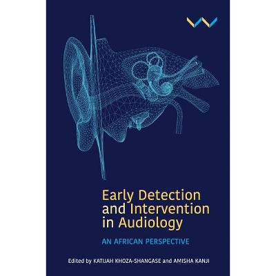 Early Detection and Intervention in Audiology - by  Katijah Khoza-Shangase & Amisha Kanji (Paperback)