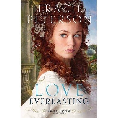 Love Everlasting - (Brides of Seattle) by  Tracie Peterson (Paperback)