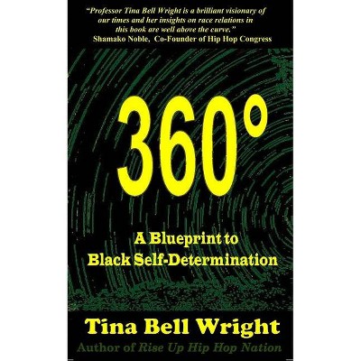 360° A Blueprint to Black Self-Determination - by  Tina Bell Wright (Paperback)