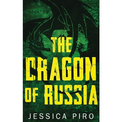 The Dragon of Russia - (The Phoenix Trilogy) by  Jessica Piro (Hardcover)