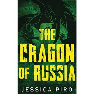 The Dragon of Russia - (The Phoenix Trilogy) by  Jessica Piro (Hardcover) - 1 of 1