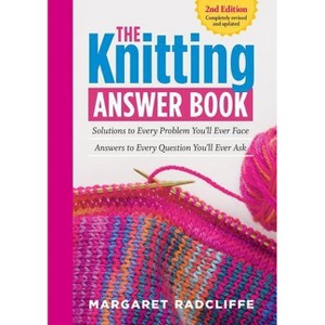 The Knitting Answer Book, 2nd Edition - by  Margaret Radcliffe (Paperback) - 1 of 1
