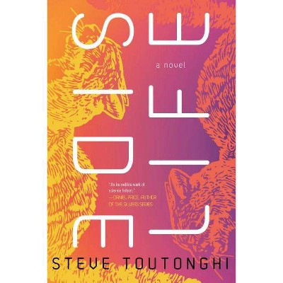 Side Life - by  Steve Toutonghi (Paperback)