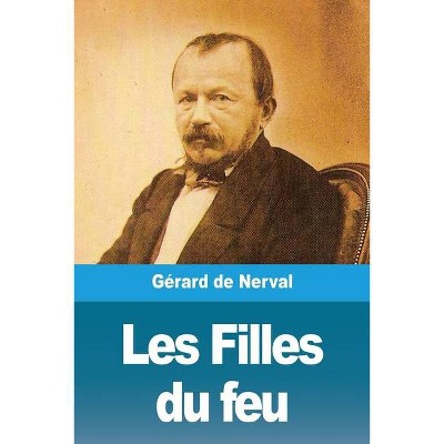 Les Filles du feu - by  Gérard de Nerval (Paperback)