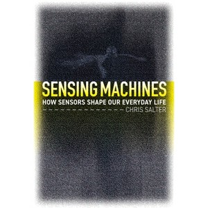 Sensing Machines - by  Chris Salter (Hardcover) - 1 of 1