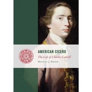 American Cicero - by  Bradley J Birzer (Paperback) - 1 of 1