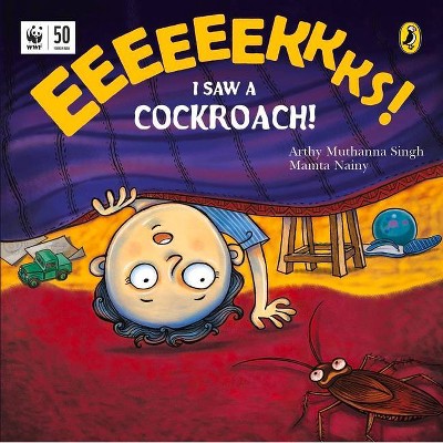 Eeks! I Saw a Cockroach! - by  Arthy Muthanna Singh (Paperback)