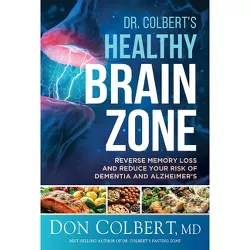 Dr. Colbert's Healthy Brain Zone - by  Don Colbert (Hardcover)