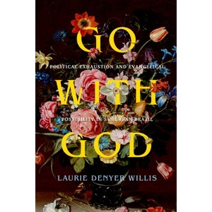 Go with God - (Atelier: Ethnographic Inquiry in the Twenty-First Century) by  Laurie Denyer Willis (Paperback) - 1 of 1