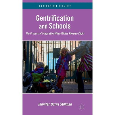 Gentrification and Schools - (Education Policy) by  J Stillman (Hardcover)