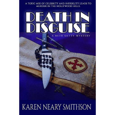 Death in Disguise - (A Beth Getty Mystery) by  Karen Neary Smithson (Paperback)