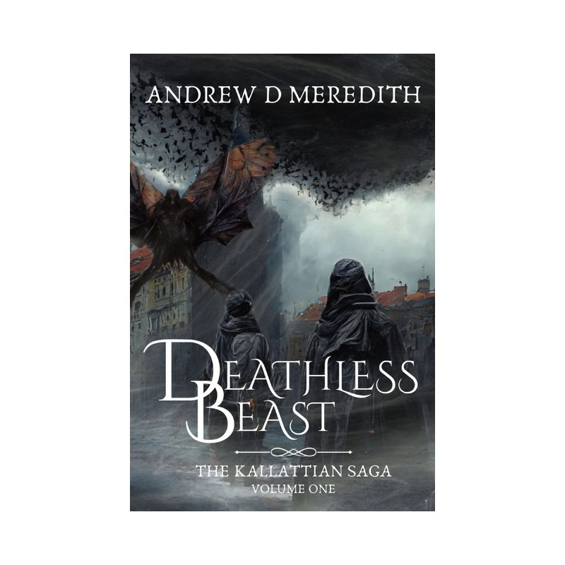 Deathless Beast - (Kallattian Saga) by  Andrew D Meredith (Paperback), 1 of 2