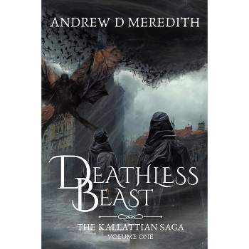 Deathless Beast - (Kallattian Saga) by  Andrew D Meredith (Paperback)