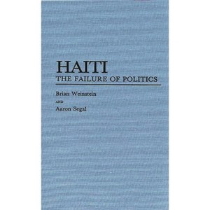 Haiti - by  Brian Weinstein & Aaron Segal (Hardcover) - 1 of 1