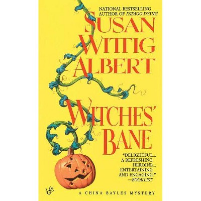 Witches' Bane - (China Bayles Mystery) by  Susan Wittig Albert (Paperback)