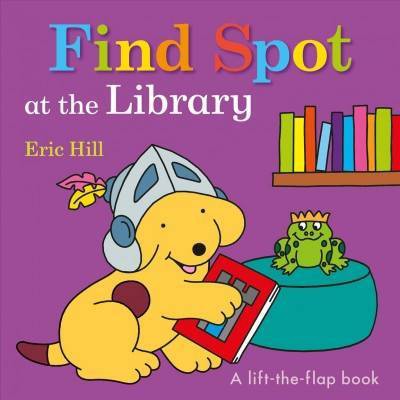 Find Spot at the Library - by  Eric Hill (Board Book)