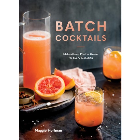 Batch Cocktails - By Maggie Hoffman (hardcover) : Target