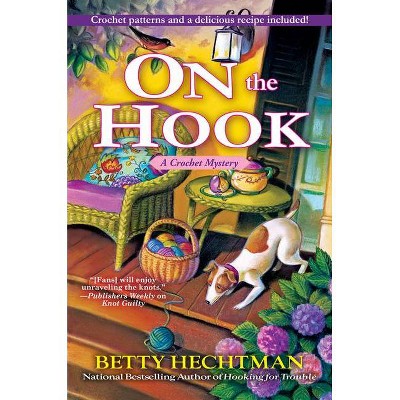 On the Hook - (Crochet Mystery) by  Betty Hechtman (Hardcover)