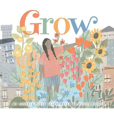 Grow - by  Cynthia Platt (Hardcover)