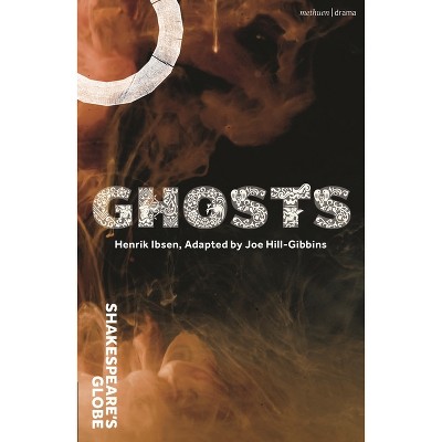 Ghosts - (Modern Plays) by  Joe Hill-Gibbins (Paperback)