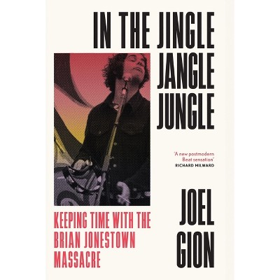 In the Jingle Jangle Jungle - by  Joel Gion (Hardcover)