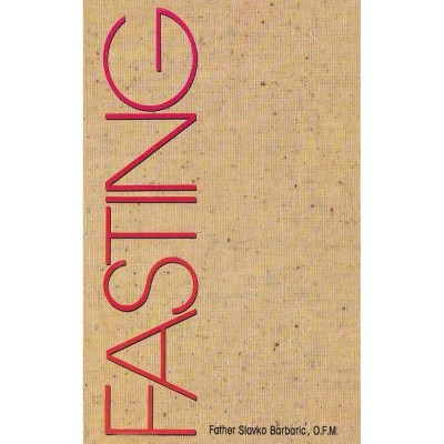 Fasting - by  Slavko Barbaric Ofm (Paperback)