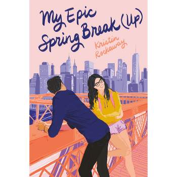 My Epic Spring Break (Up) - (Underlined Paperbacks) by  Kristin Rockaway (Paperback)