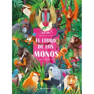 El Libro de Los Monos / The Book of Monkeys (Spanish Edition) - (No-Ficción) (Hardcover) - 1 of 1