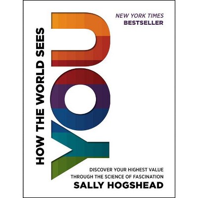 How the World Sees You - by  Sally Hogshead (Hardcover)