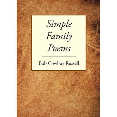 Simple Family Poems - by  Bob Cowboy Russell (Paperback)