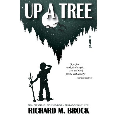Up a Tree - by  Richard M Brock (Paperback)
