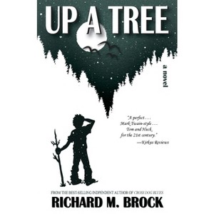 Up a Tree - by  Richard M Brock (Paperback) - 1 of 1