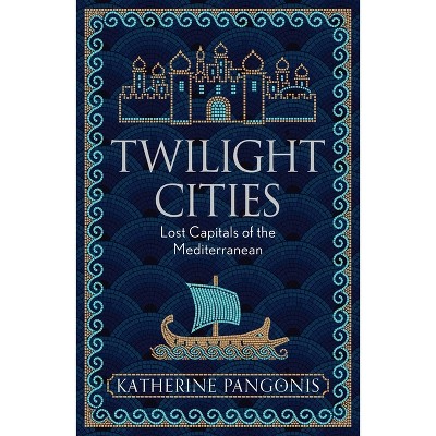 Twilight Cities - by  Katherine Pangonis (Paperback)