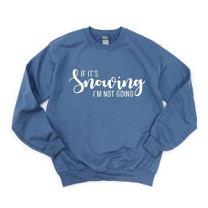 Simply Sage Market Women's Graphic Sweatshirt If It's Snowing I'm Not Going - 1 of 4