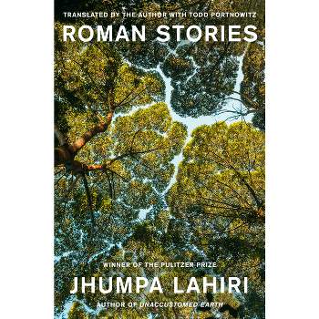 Roman Stories - by  Jhumpa Lahiri (Hardcover)