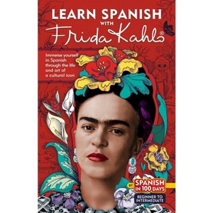 Learn Spanish with Frida Kahlo - (Spanish in 100 Days) by  Spanish in 100 Days (Paperback) - 1 of 1