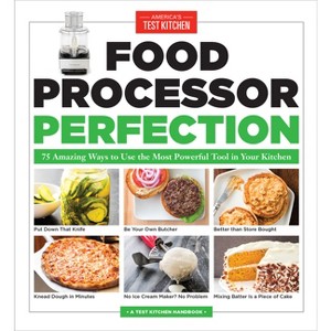 Food Processor Perfection - by  America's Test Kitchen (Paperback) - 1 of 1