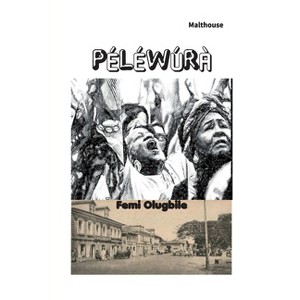 Péléwúrà - by  Femi Olugbile (Paperback) - 1 of 1