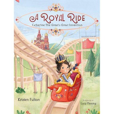 A Royal Ride - by  Kristen Fulton (Hardcover)