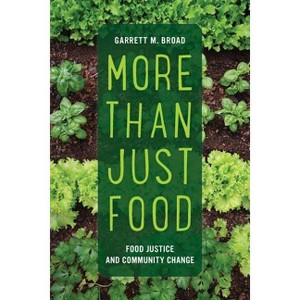 More Than Just Food - (California Studies in Food and Culture) by  Garrett Broad (Paperback) - 1 of 1